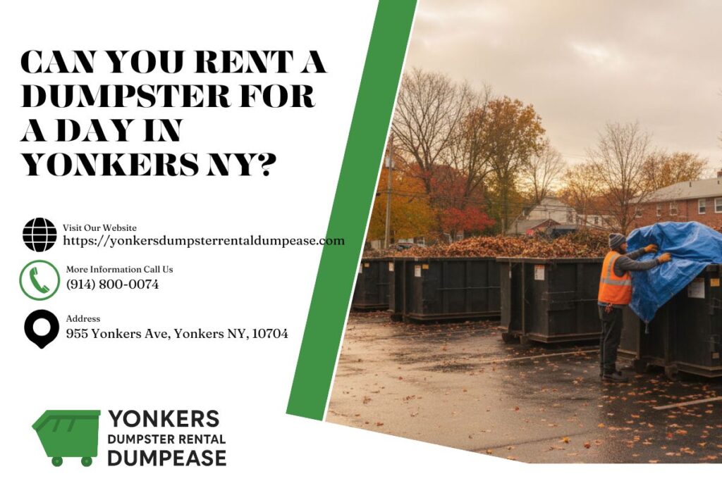 Can You Rent A Dumpster For A Day in Yonkers NY? 1 Can You Rent A Dumpster For A Day in Yonkers NY