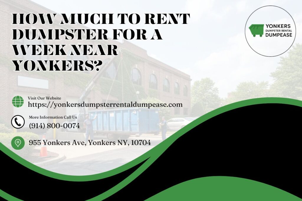 How Much To Rent Dumpster For A Week near Yonkers? 1 How Much To Rent Dumpster For A Week near Yonkers
